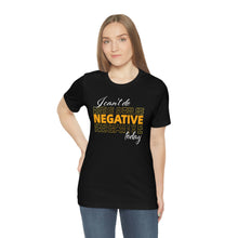 Load image into Gallery viewer, I Can’t Do Negative Today Unisex Jersey Short Sleeve Tee
