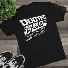 Load image into Gallery viewer, Quotes from the 80&#39;s &quot;Never trust a big butt and a smile&quot; Men&#39;s Tri-Blend Crew Tee
