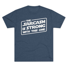 Load image into Gallery viewer, The Sarcasm is Strong with this One Star Wars Force Cool Dry Workout Unisex Tri-Blend Crew Tee
