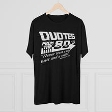 Load image into Gallery viewer, Quotes from the 80&#39;s &quot;Never trust a big butt and a smile&quot; Men&#39;s Tri-Blend Crew Tee
