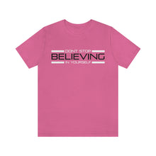 Load image into Gallery viewer, Don’t Stop Believing In Yourself Motivational Soft Unisex Jersey Short Sleeve Tee
