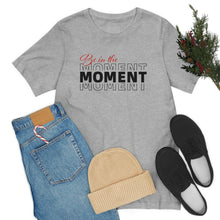 Load image into Gallery viewer, Be In The Moment Unisex Jersey Short Sleeve Tee
