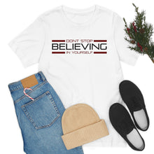 Load image into Gallery viewer, Don’t Stop Believing In Yourself Motivational Soft Unisex Jersey Short Sleeve Tee
