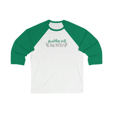 Load image into Gallery viewer, Healthy Self Heal Thy Self Motivational Unisex 3\4 Sleeve Baseball Tee
