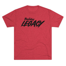 Load image into Gallery viewer, Building Legacy Motivational Unisex Tri-Blend Crew Tee
