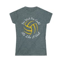 Load image into Gallery viewer, Volleyball You Wish You Could Hit Like A Girl Women&#39;s Softstyle Tee
