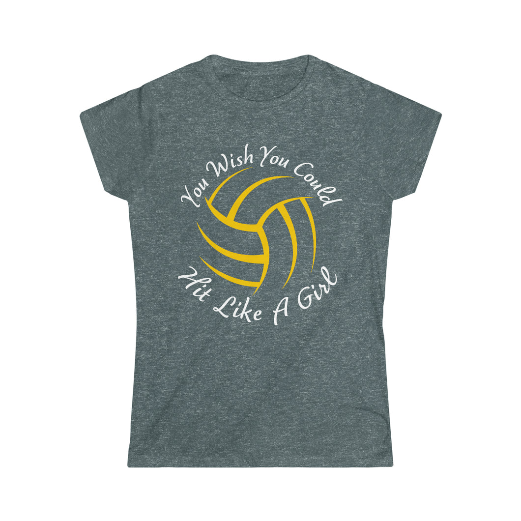 Volleyball You Wish You Could Hit Like A Girl Women's Softstyle Tee