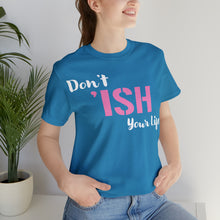 Load image into Gallery viewer, Don’t ‘ish Your Life Soft Unisex Jersey Short Sleeve Tee
