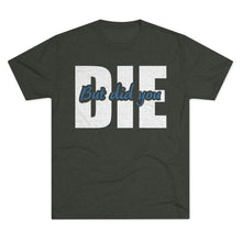 Load image into Gallery viewer, But Did You Die Unisex Tri-Blend Crew Tee
