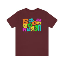 Load image into Gallery viewer, Be a Good Human Unisex Jersey Short Sleeve Tee
