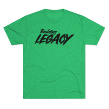 Load image into Gallery viewer, Building Legacy Motivational Unisex Tri-Blend Crew Tee
