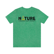 Load image into Gallery viewer, Nature Cheaper Than Therapy Motivational Soft Unisex Jersey Short Sleeve Tee
