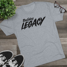 Load image into Gallery viewer, Building Legacy Motivational Unisex Tri-Blend Crew Tee
