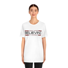 Load image into Gallery viewer, Don’t Stop Believing In Yourself Motivational Soft Unisex Jersey Short Sleeve Tee
