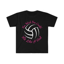 Load image into Gallery viewer, Volleyball You Wish You Could Hit Like A Girl Unisex Softstyle T-Shirt
