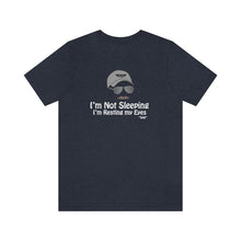 Load image into Gallery viewer, I’m Not Sleeping I’m Just Resting My Eyes Dad Quote Fathers Day Unisex Jersey Short Sleeve T-shirt
