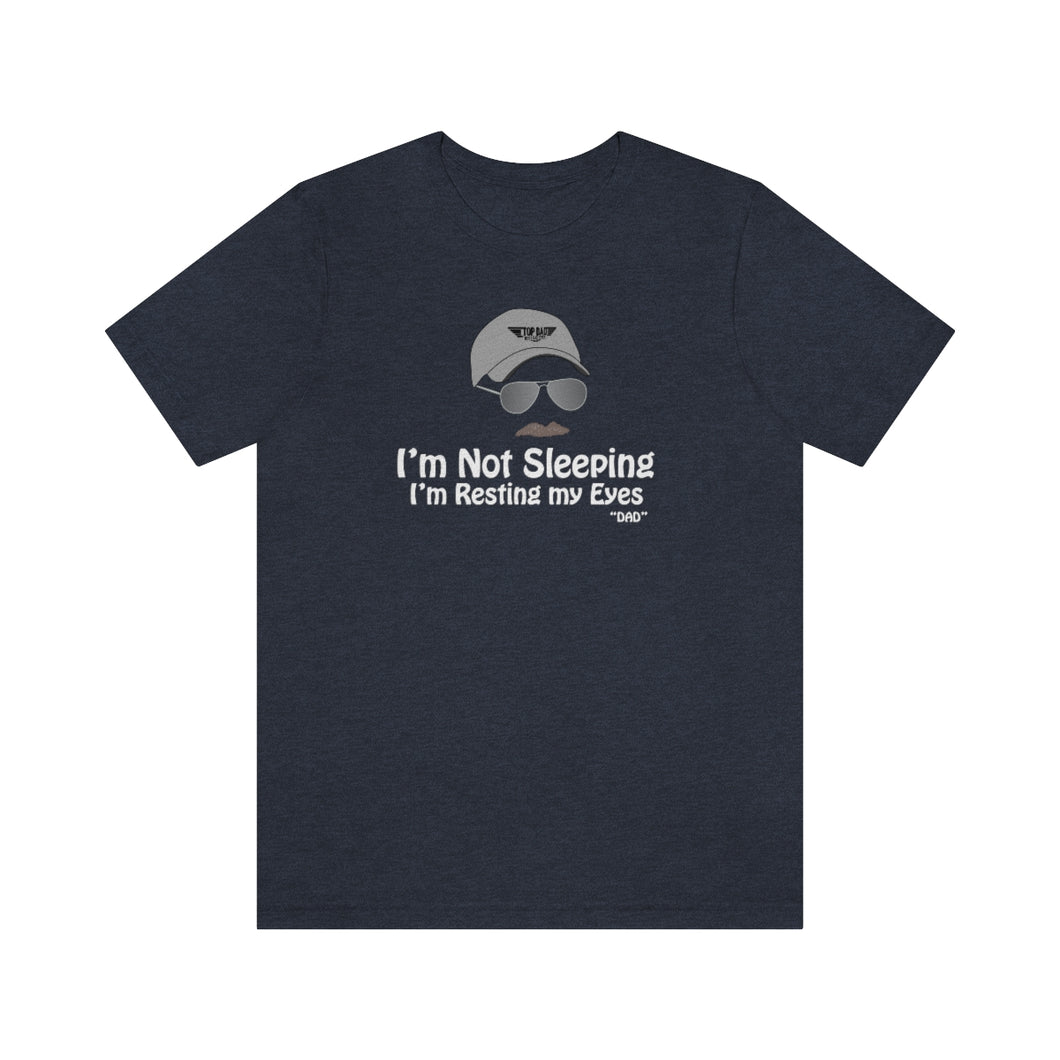 I’m Not Sleeping I’m Just Resting My Eyes Dad Quote Fathers Day Unisex Jersey Short Sleeve T-shirt