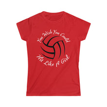 Load image into Gallery viewer, Volleyball You Wish You Could Hit Like A Girl Women&#39;s Softstyle Tee
