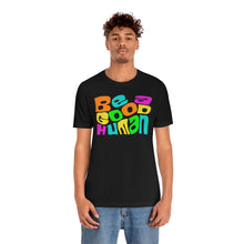 Load image into Gallery viewer, Be a Good Human Unisex Jersey Short Sleeve Tee
