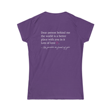 Load image into Gallery viewer, Dear Person Behind Me Women&#39;s Softstyle Tee
