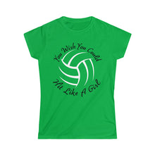 Load image into Gallery viewer, Volleyball You Wish You Could Hit Like A Girl Women&#39;s Softstyle Tee
