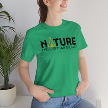 Load image into Gallery viewer, Nature Cheaper Than Therapy Motivational Soft Unisex Jersey Short Sleeve Tee
