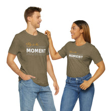 Load image into Gallery viewer, Be In The Moment Unisex Jersey Short Sleeve Tee
