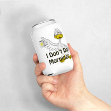 Load image into Gallery viewer, I Don’t Do Mornings Tried Duck drinking coffee Can Cooler Sleeve
