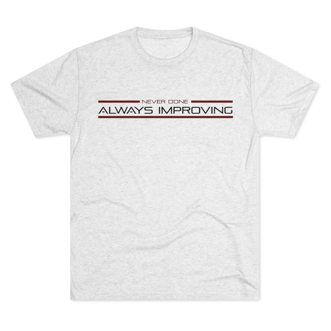 Never Done Always Improving Men's Tri-Blend Crew Tee