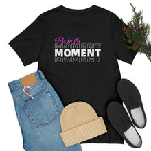 Load image into Gallery viewer, Be In The Moment Unisex Jersey Short Sleeve Tee
