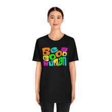 Load image into Gallery viewer, Be a Good Human Unisex Jersey Short Sleeve Tee
