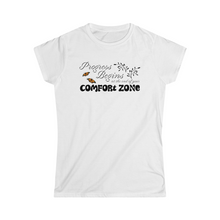 Load image into Gallery viewer, Progress begins at the end of your comfort zone motivational Women&#39;s Softstyle Tee
