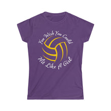 Load image into Gallery viewer, Volleyball You Wish You Could Hit Like A Girl Women&#39;s Softstyle Tee
