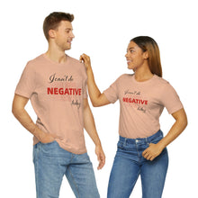 Load image into Gallery viewer, I Can’t Do Negative Today Unisex Jersey Short Sleeve Tee
