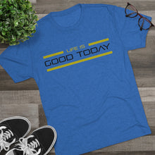 Load image into Gallery viewer, Life is Good Today Men&#39;s Tri-Blend Crew Tee
