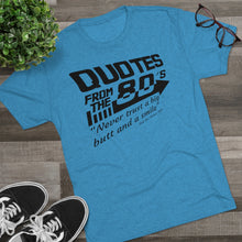 Load image into Gallery viewer, Quotes from the 80&#39;s &quot;Never trust a big butt and a smile&quot; Men&#39;s Tri-Blend Crew Tee
