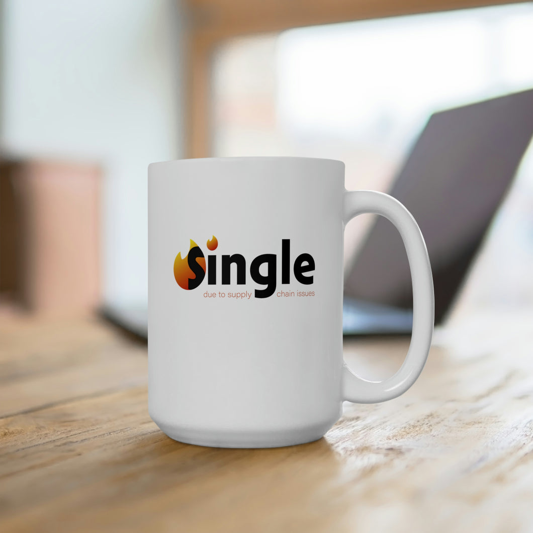 Single Due To Supply Chain Issues Ceramic Mug 15oz