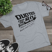 Load image into Gallery viewer, Quotes from the 80&#39;s &quot;Never trust a big butt and a smile&quot; Men&#39;s Tri-Blend Crew Tee
