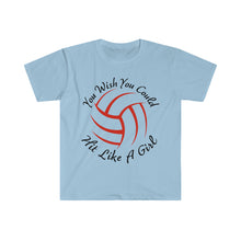 Load image into Gallery viewer, Volleyball You Wish You Could Hit Like A Girl Unisex Softstyle T-Shirt
