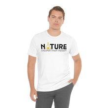 Load image into Gallery viewer, Nature Cheaper Than Therapy Motivational Soft Unisex Jersey Short Sleeve Tee
